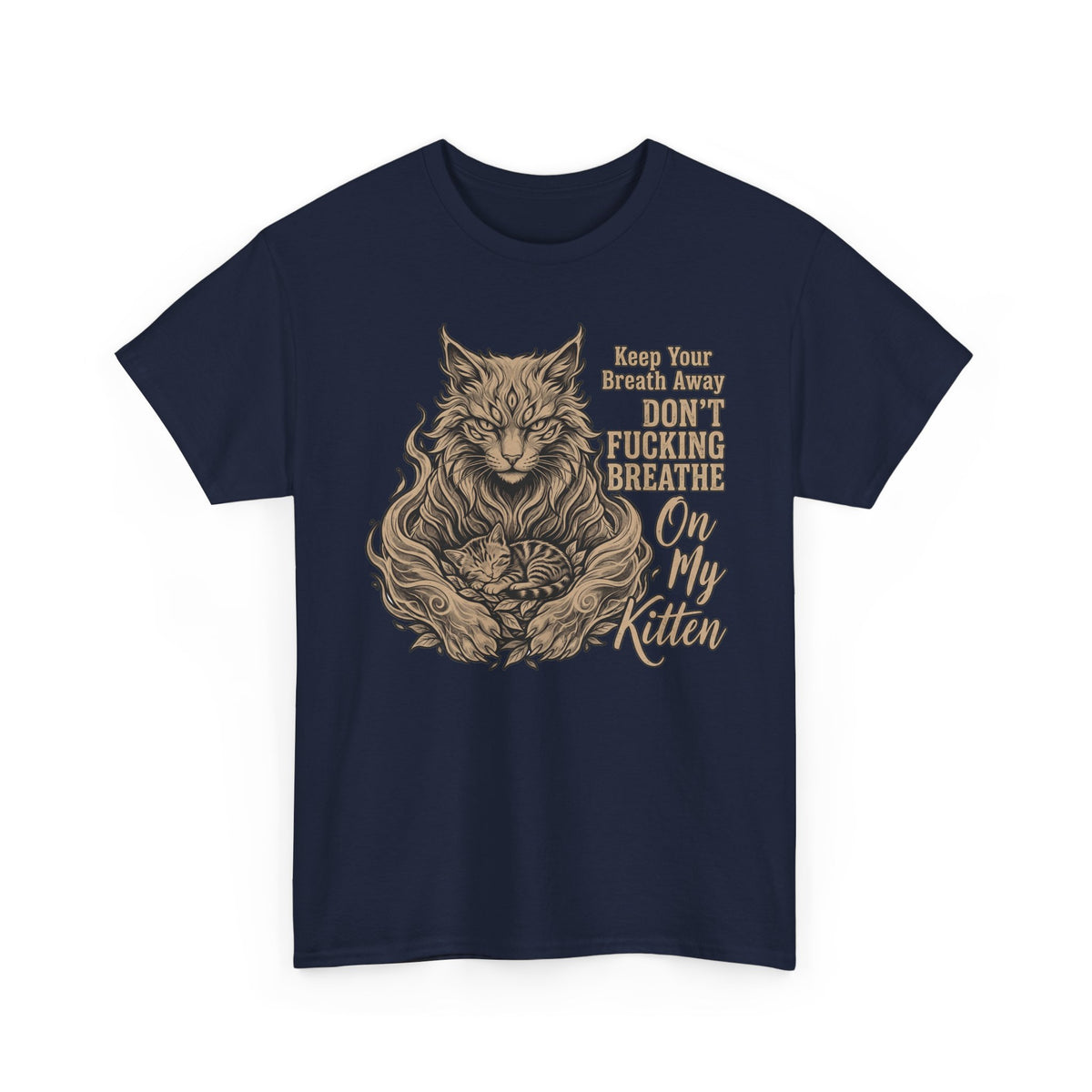 Funny Protective Cat T-Shirt “Keep Your Breath Away Don’t Fucking Breathe On My Kitten” Graphic Tee