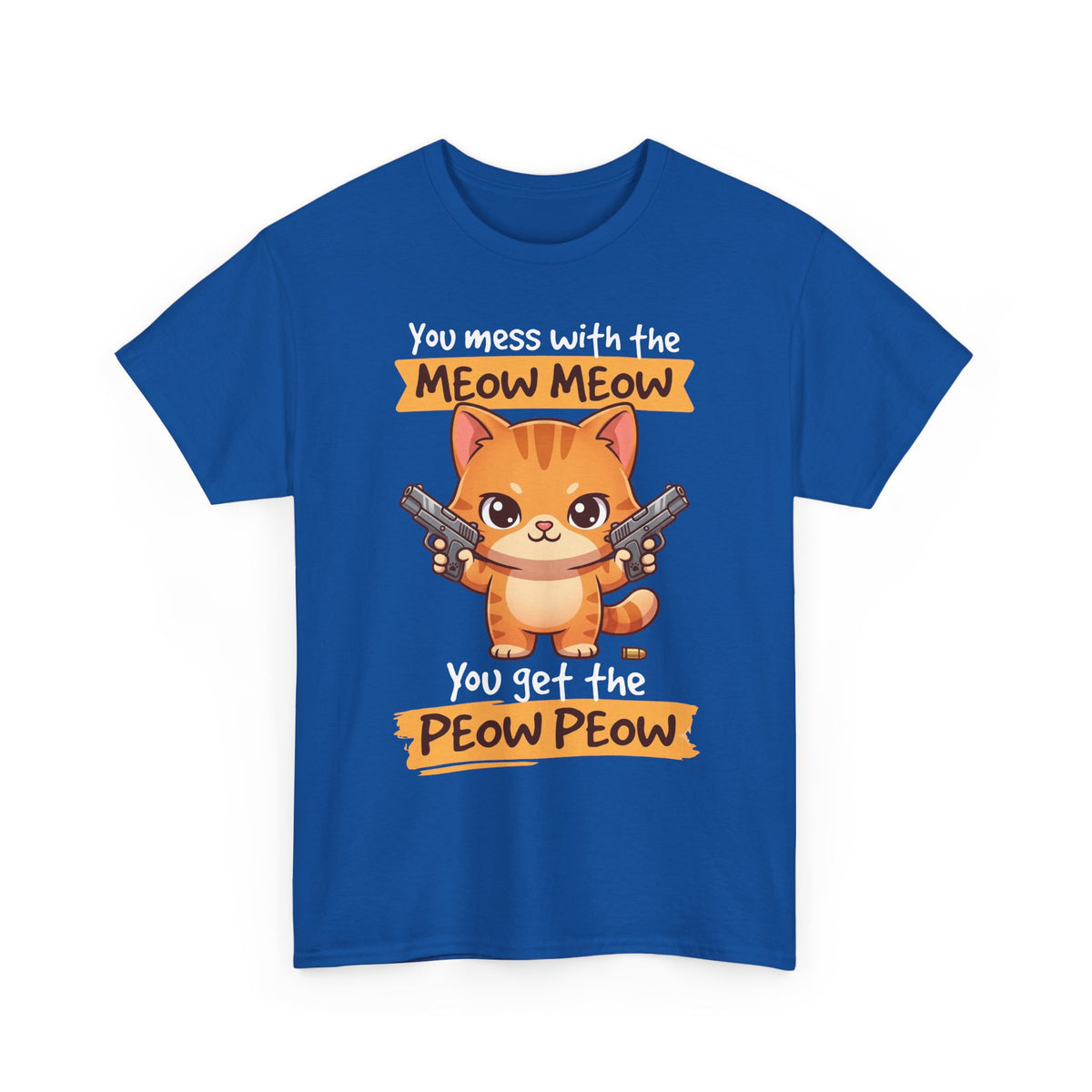 You Mess with the Meow Meow You Get the Peow Peow Cat T-Shirt