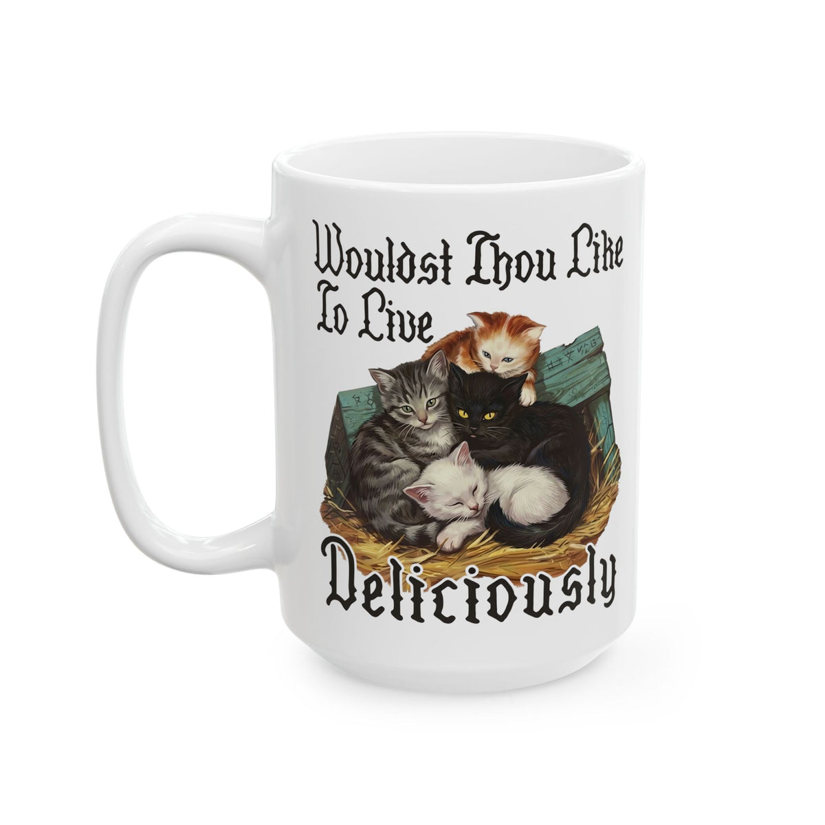Wouldst Thou Like To Live Deliciously? Cat Ceramic Mug