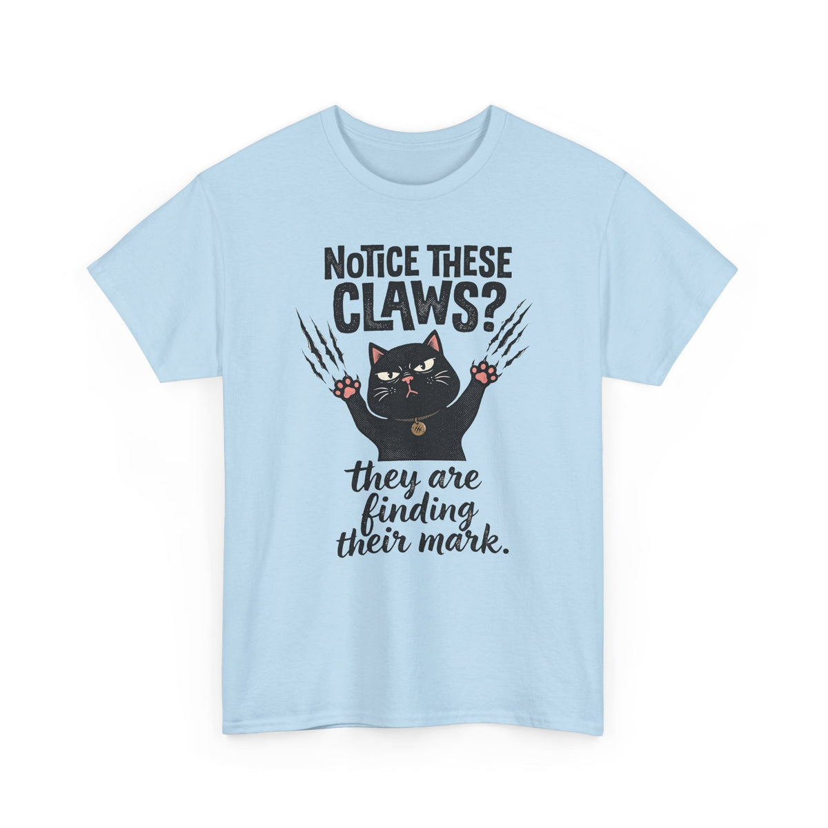 Claws Finding Their Mark T-Shirt — Notice These Claws Graphic Tee