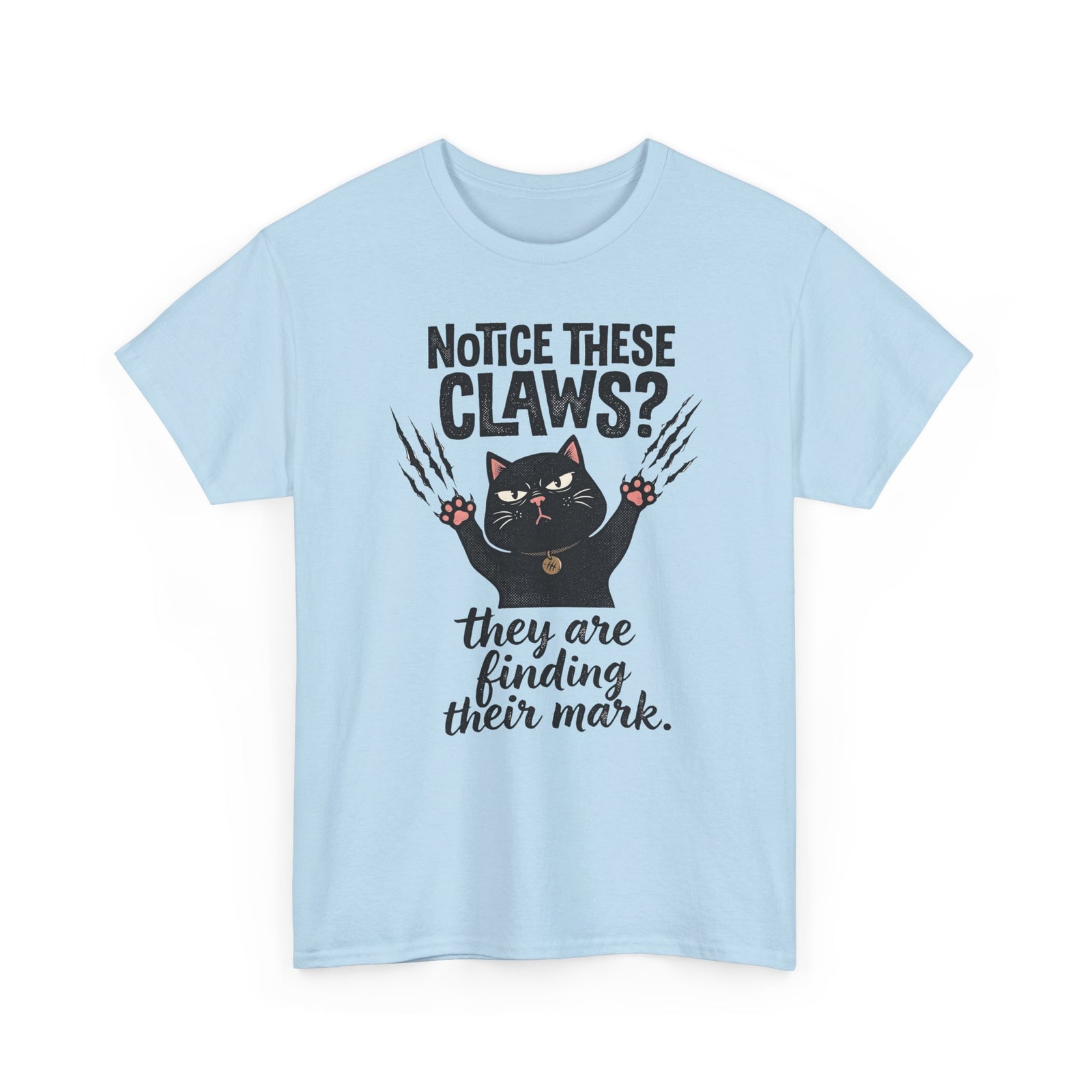 Claws Finding Their Mark T-Shirt — Notice These Claws Graphic Tee