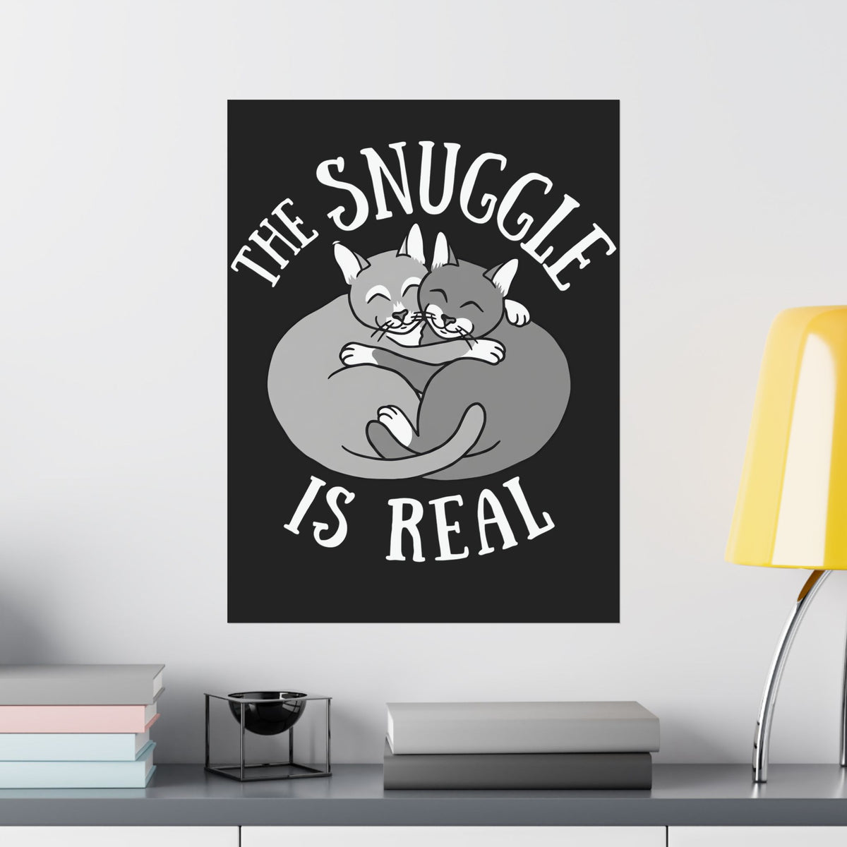 The Snuggle Is Real Cat Lover Poster