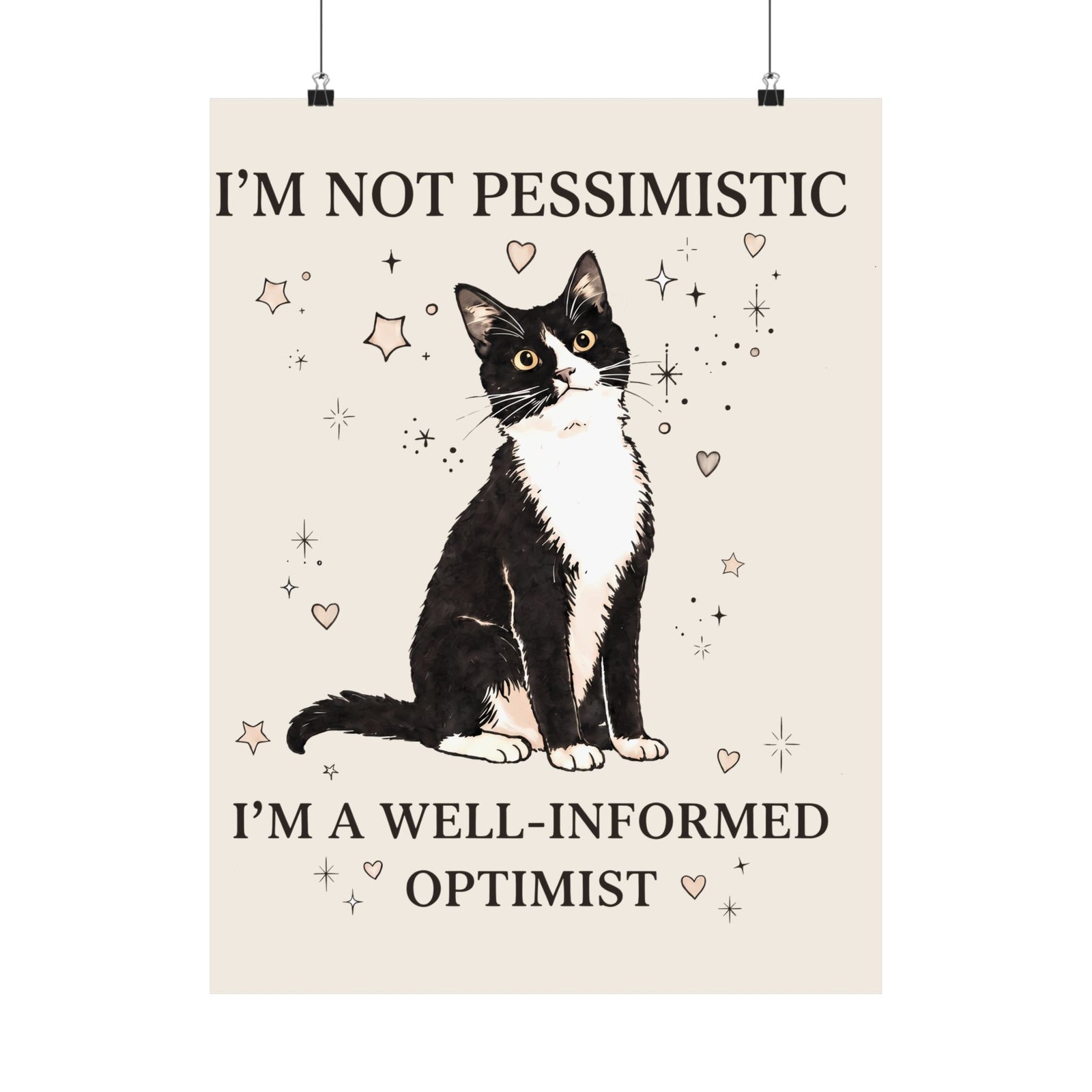 Well-Informed Optimist Tuxedo Cat Poster — Funny Sarcastic Feline Graphic Poster
