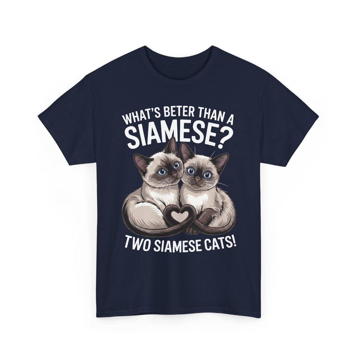Two Siamese Cats T-Shirt – "What's Better Than a Siamese? Two Siamese Cats!" Cute Cat Lover Tee