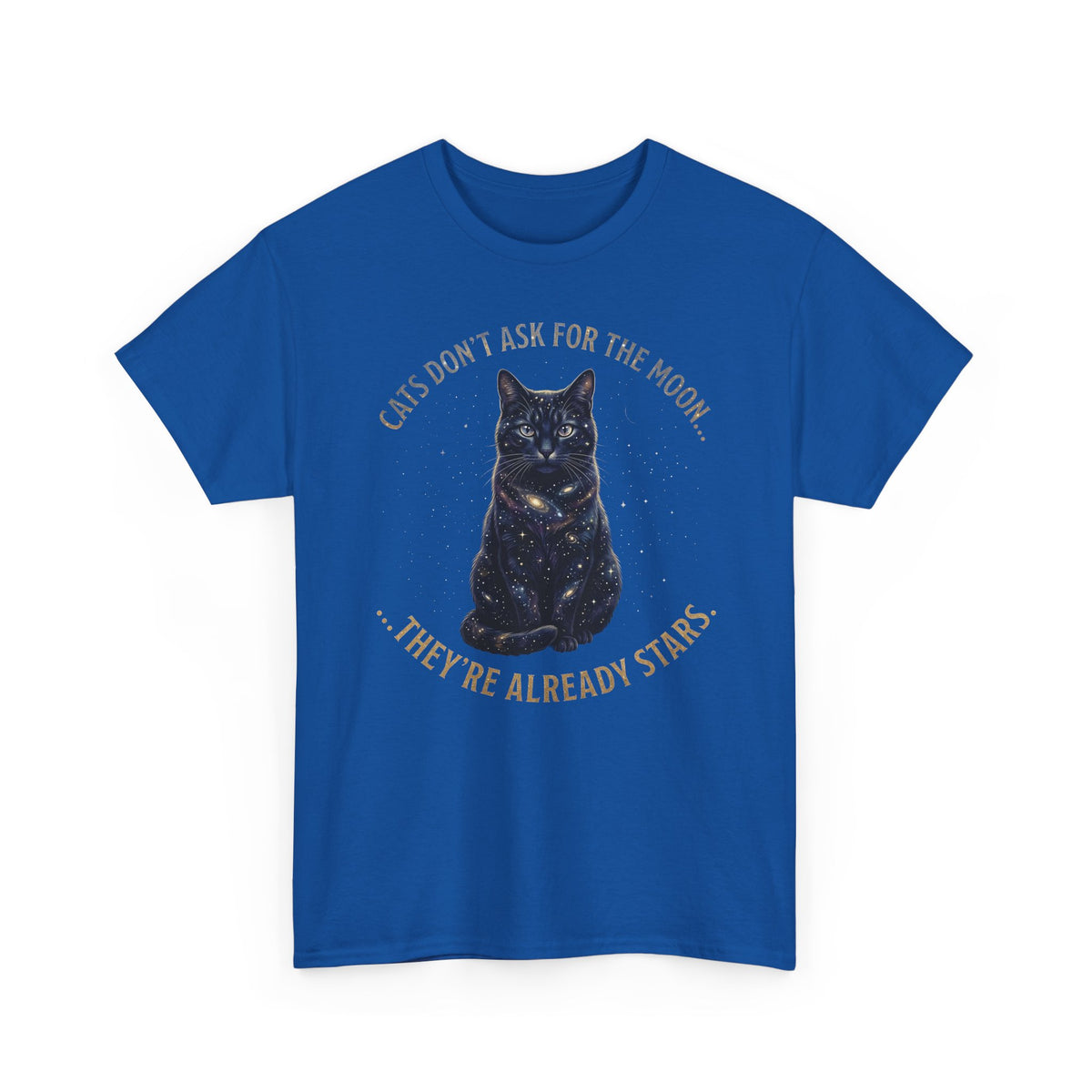 Cat Galaxy Tee "Cats Don't Ask for the Moon, They're Already Stars"