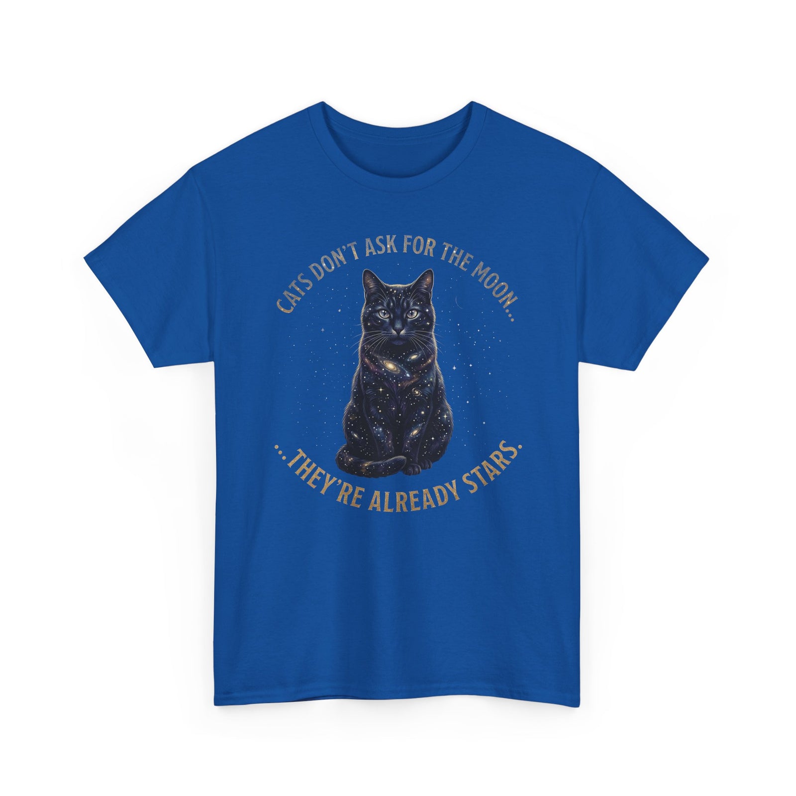 Cat Galaxy Tee "Cats Don't Ask for the Moon, They're Already Stars"