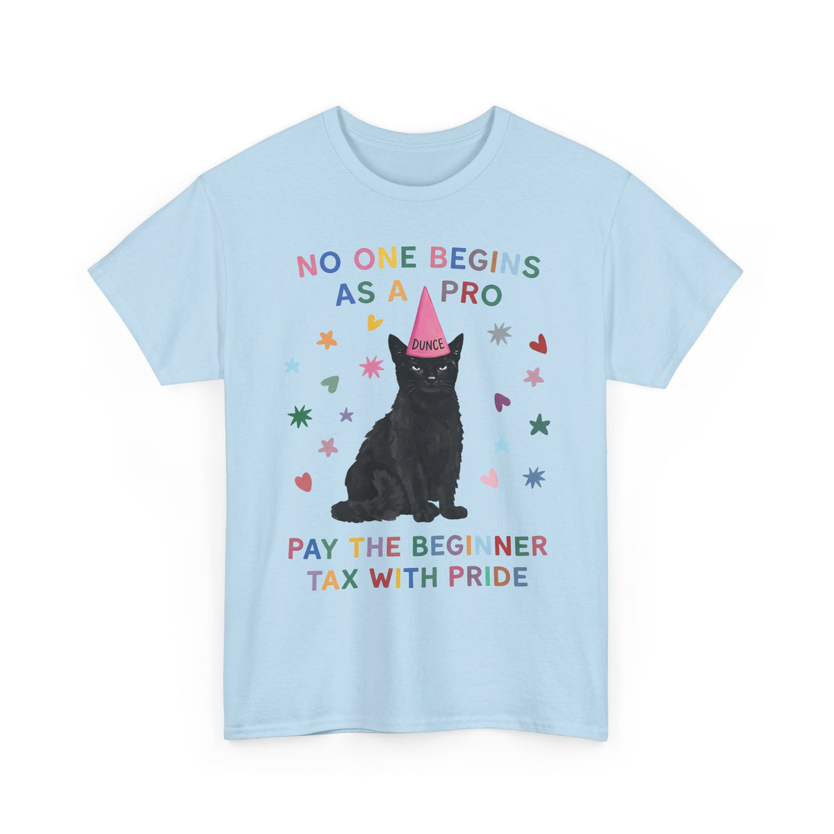 No One Begins As A Pro T-Shirt — Funny Black Cat Dunce Hat Beginner Tax Tee