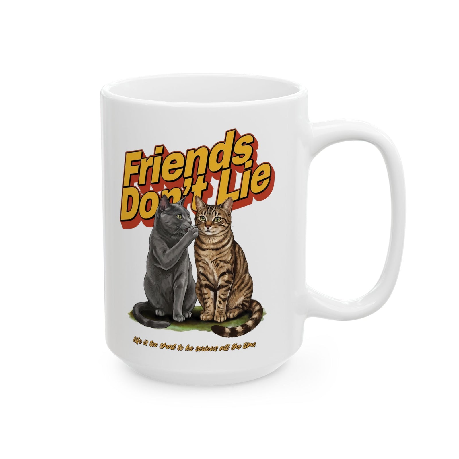 Friends Don't Lie Cat Ceramic Mug — Funny Cat Gossip Drinkware