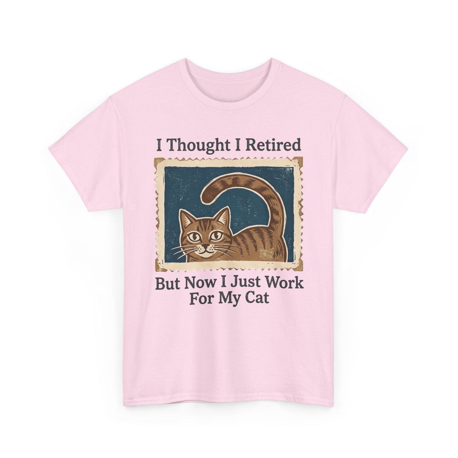 I Thought I Retired But Now I Just Work For My Cat T-Shirt