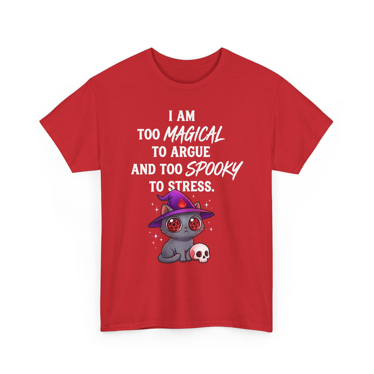 Too Magical to Argue, Too Spooky to Stress T-Shirt