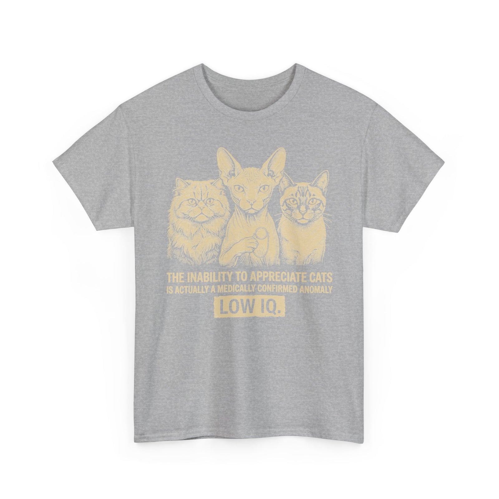 Cat Lover Graphic Tee — "The Inability to Appreciate Cats is Actually a Medically Confirmed Anomaly: Low IQ"