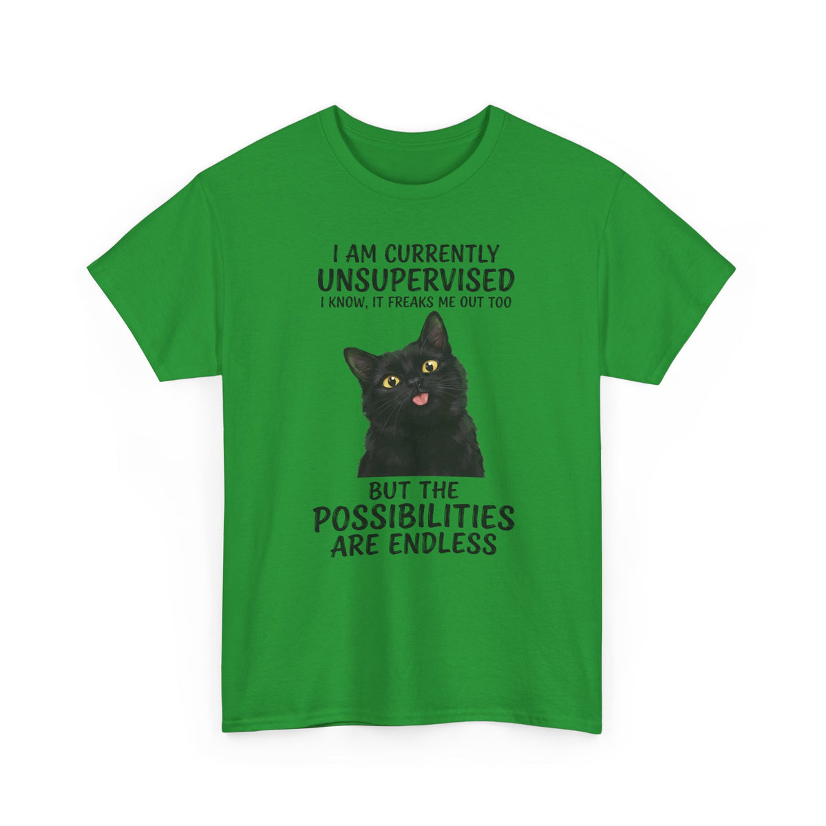 Cute Black Cat Tee — "I Am Currently Unsupervised. I Know, It Freaks Me Out Too"
