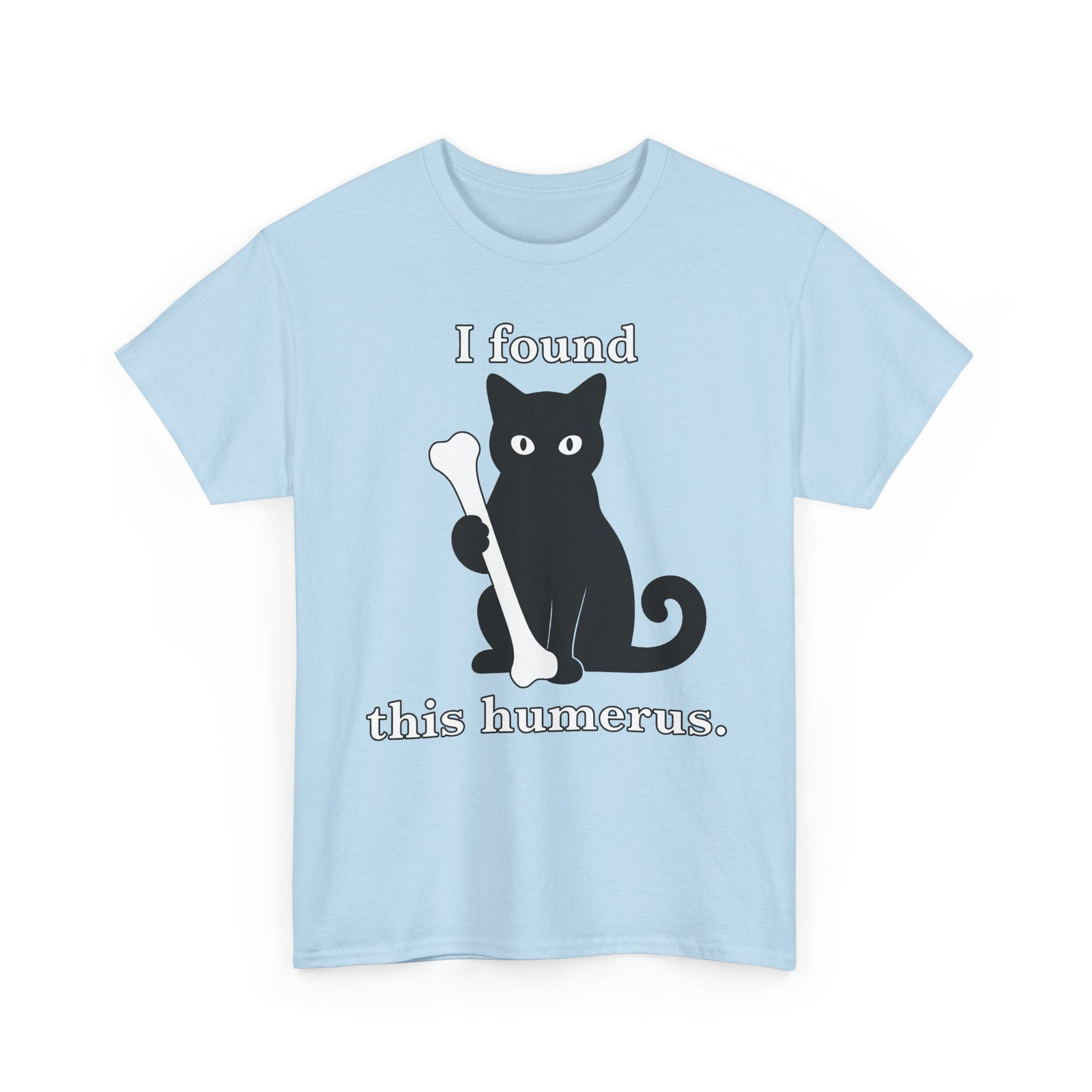Cat Pun T-Shirt — "I Found This Humerus" Cute Black Cat Holding Bone Tee