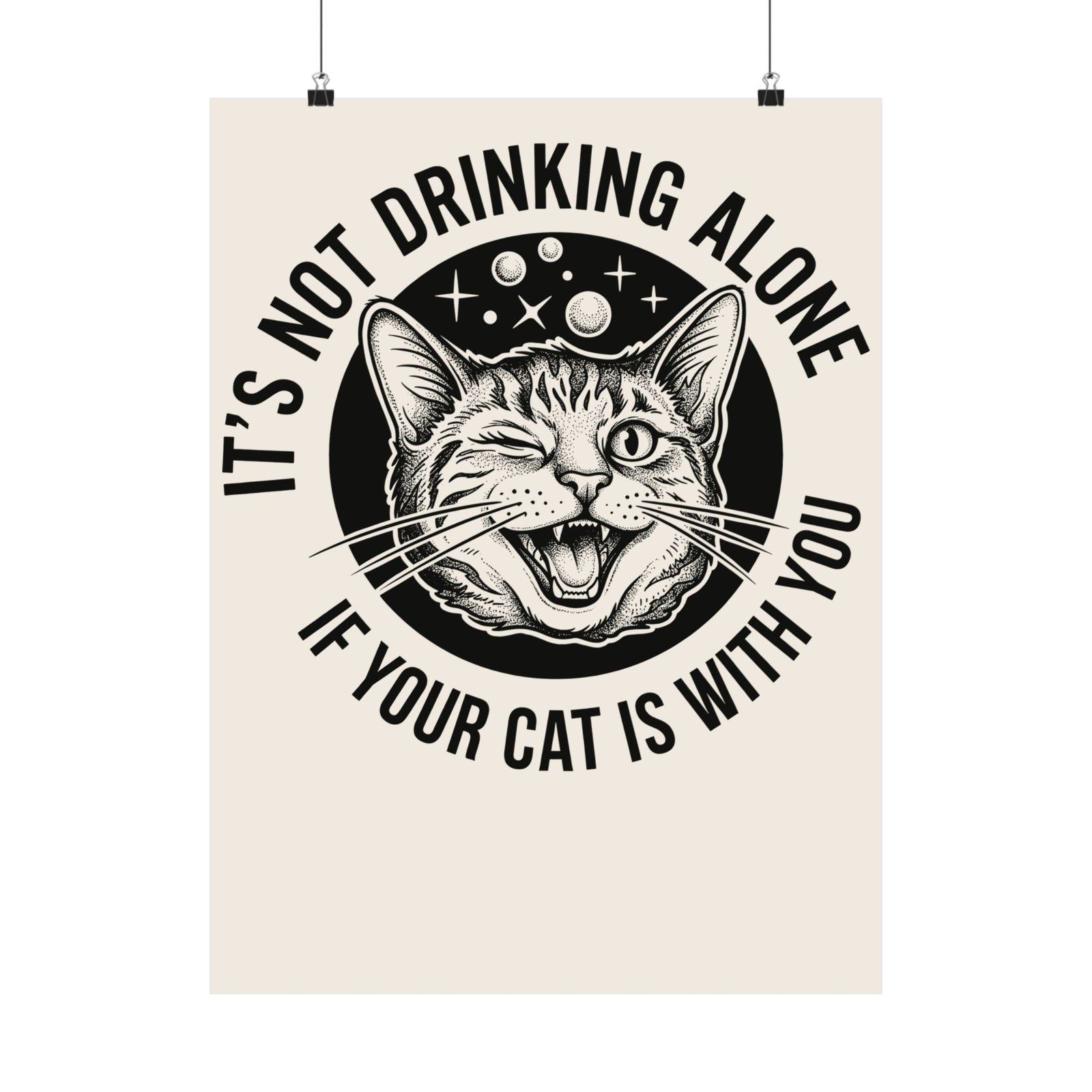 It's Not Drinking Alone If Your Cat Is With You Poster