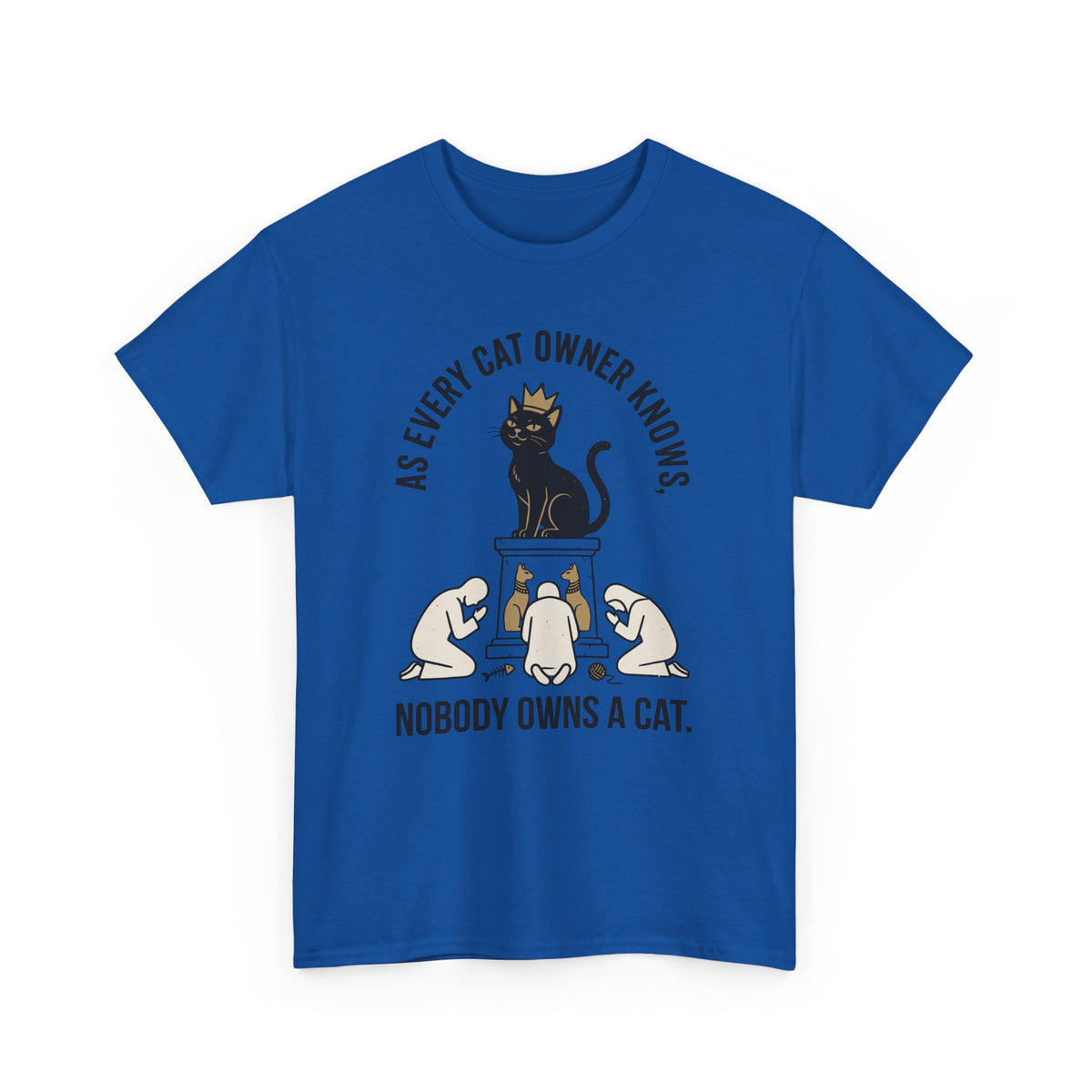 Nobody Owns a Cat T-Shirt — Funny Cat Owner Tee
