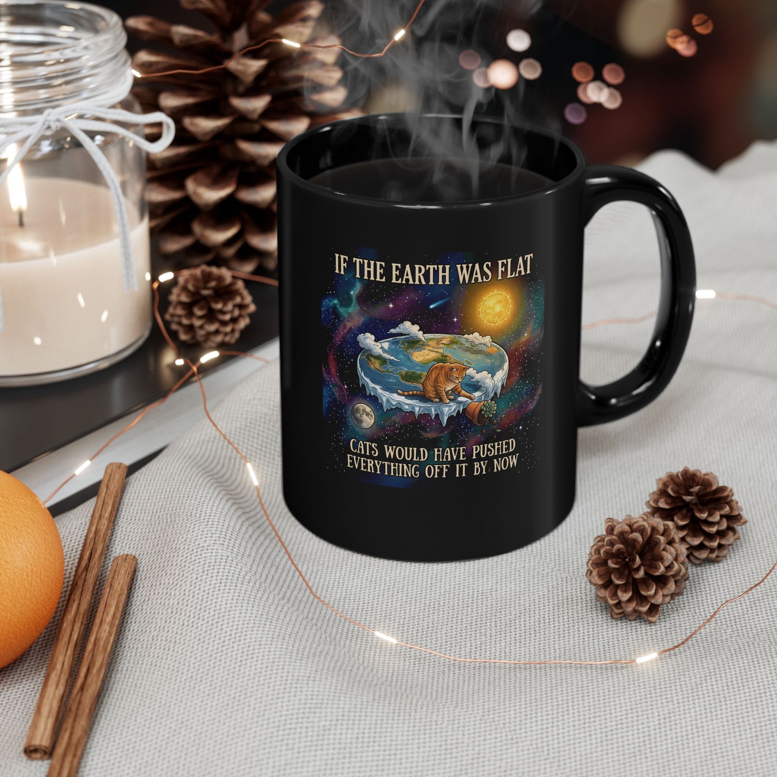 Funny Cat Black Mug — "If the Earth Was Flat, Cats Would Have Pushed Everything Off It By Now"