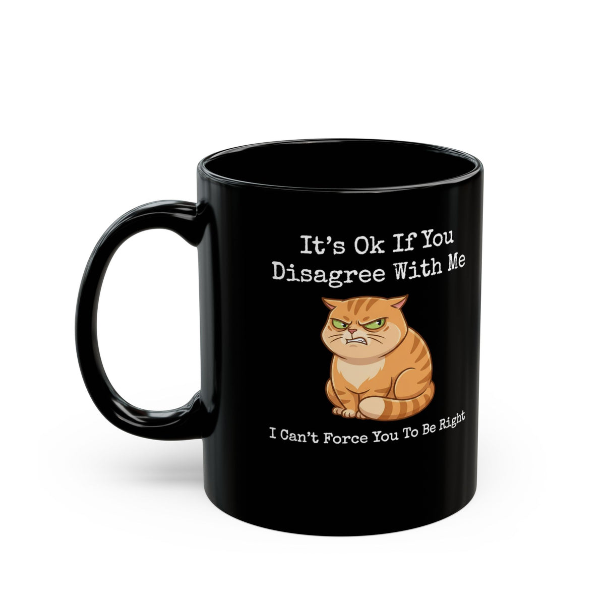 It's Ok If You Disagree With Me Black Mug — Funny Angry Orange Cat Mug