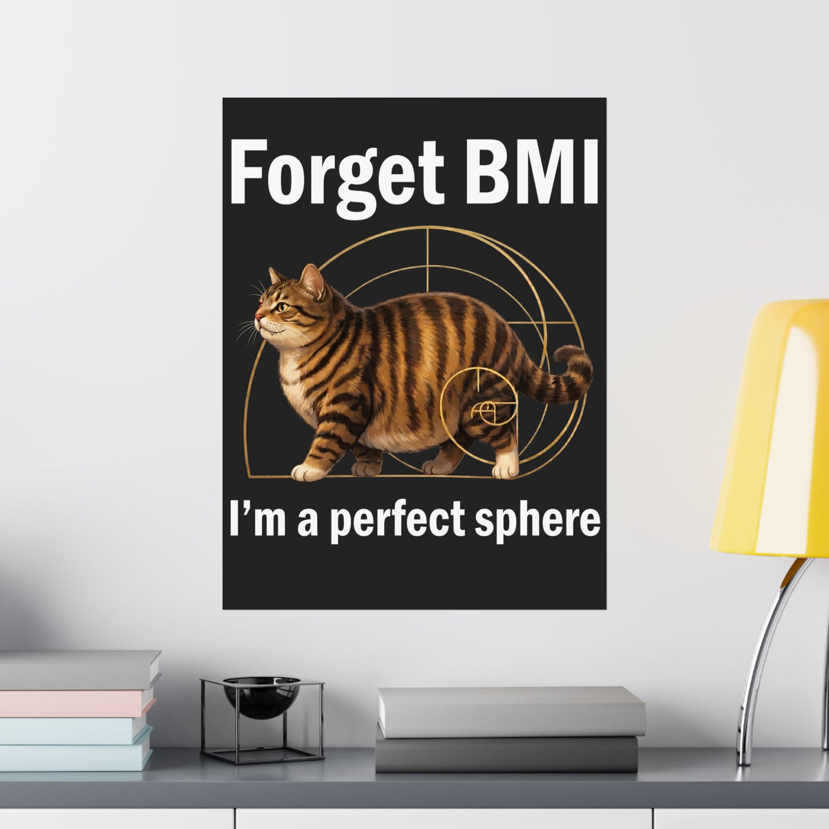"Forget BMI I'm A Perfect Sphere" Funny Chonk Cat Poster