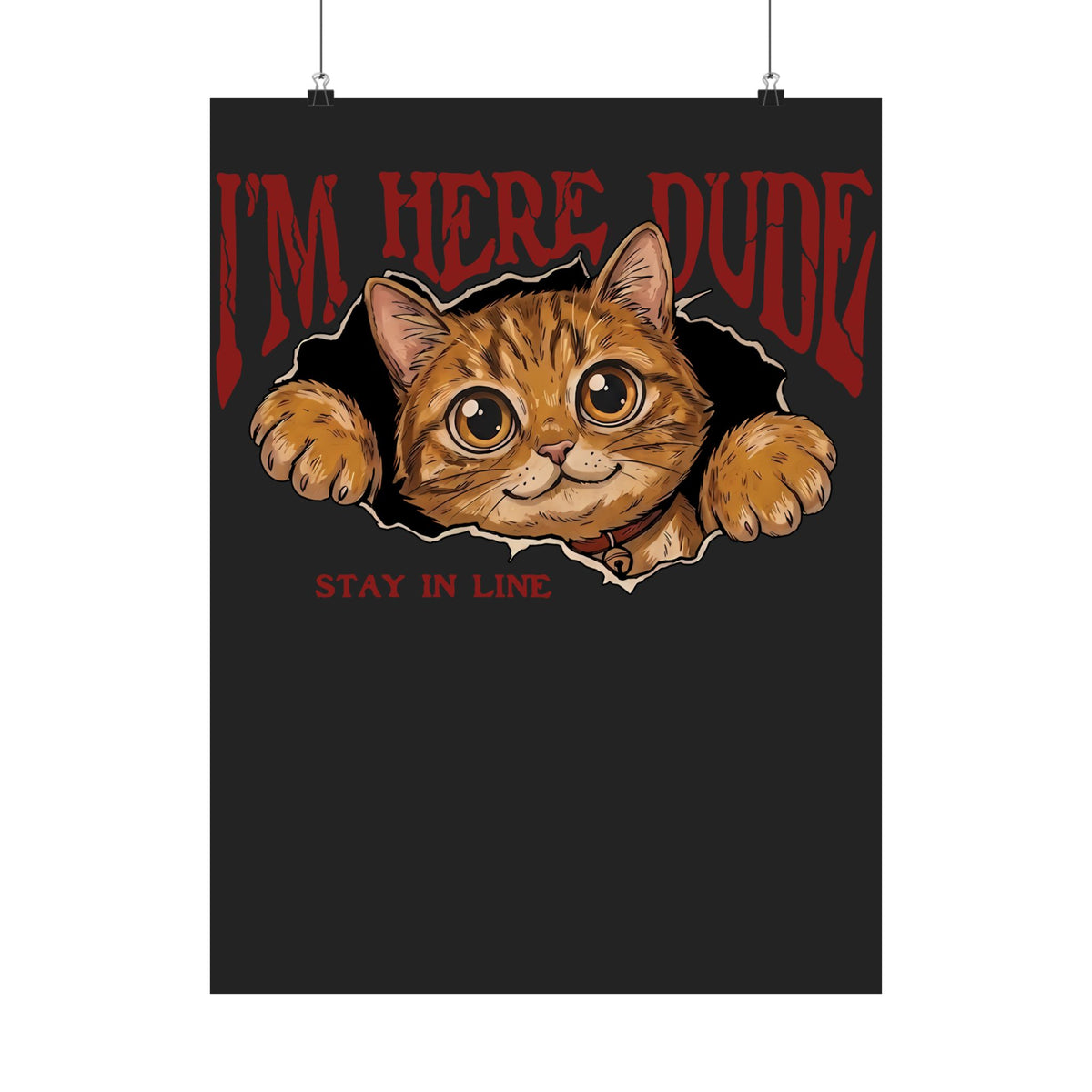 I'm Here Dude Cat Poster — Funny Orange Tabby Ripped Graphic Poster