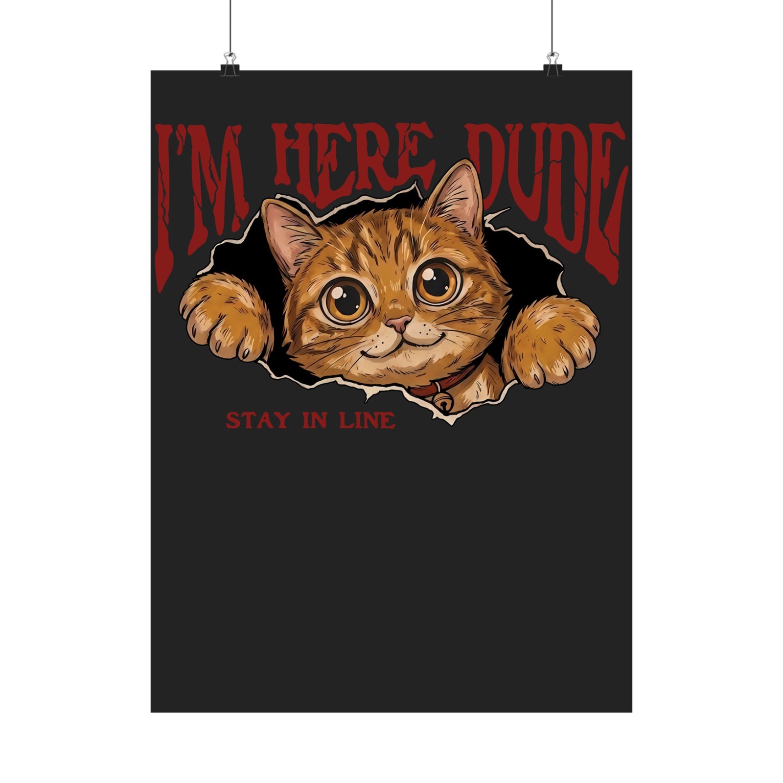 I'm Here Dude Cat Poster — Funny Orange Tabby Ripped Graphic Poster