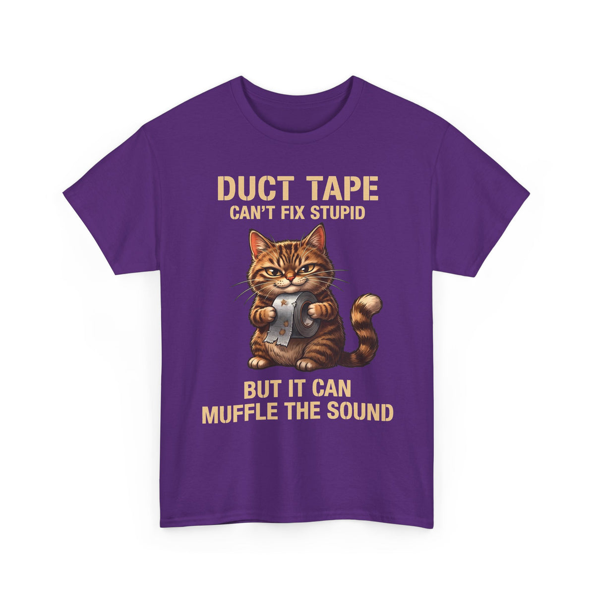 Duct Tape Can't Fix Stupid Tabby Cat Shirt — Funny Sarcastic Quote T-Shirt