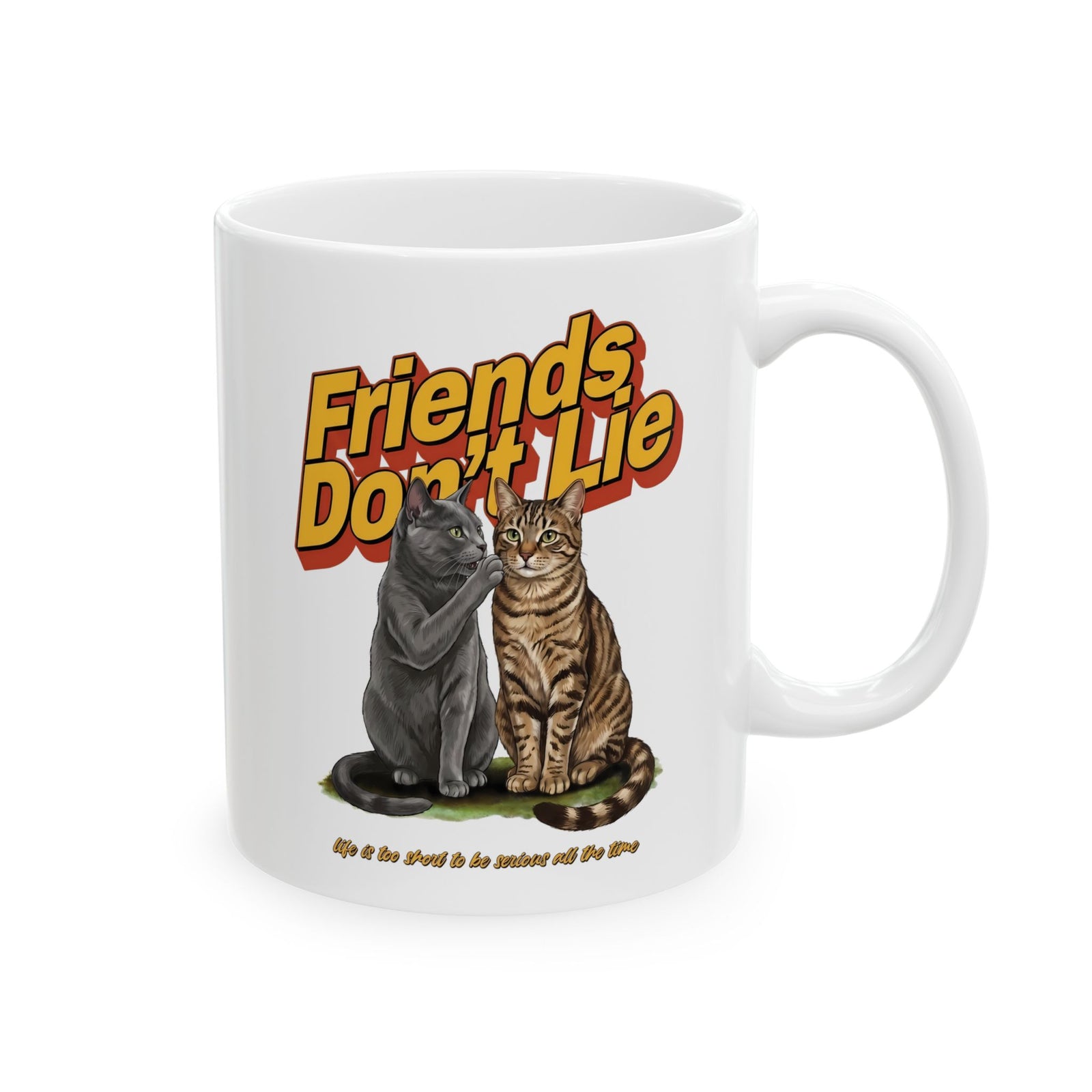 Friends Don't Lie Cat Ceramic Mug — Funny Cat Gossip Drinkware