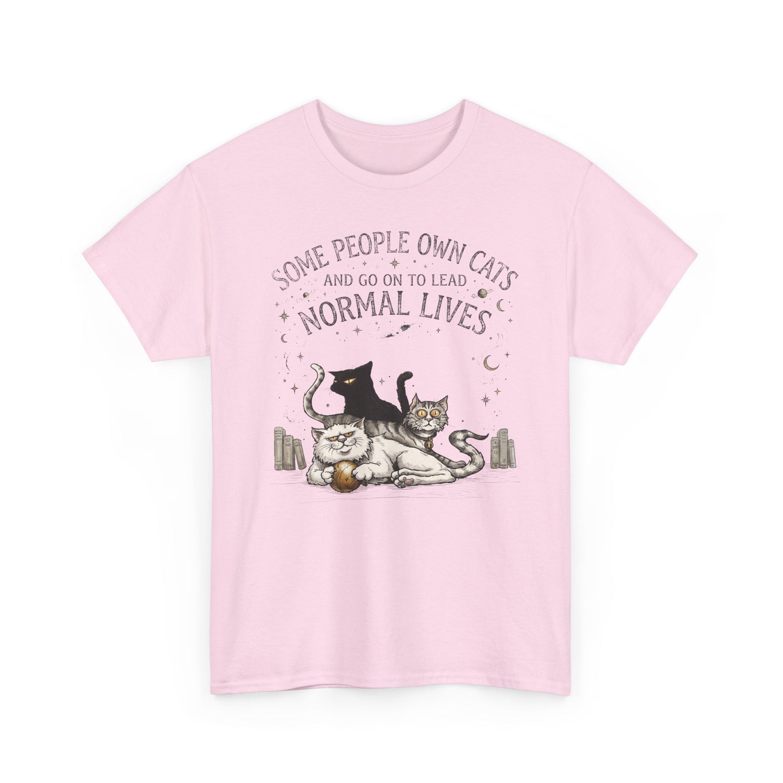 Funny Cat Lover T-Shirt — "Some People Own Cats And Go On To Lead Normal Lives"