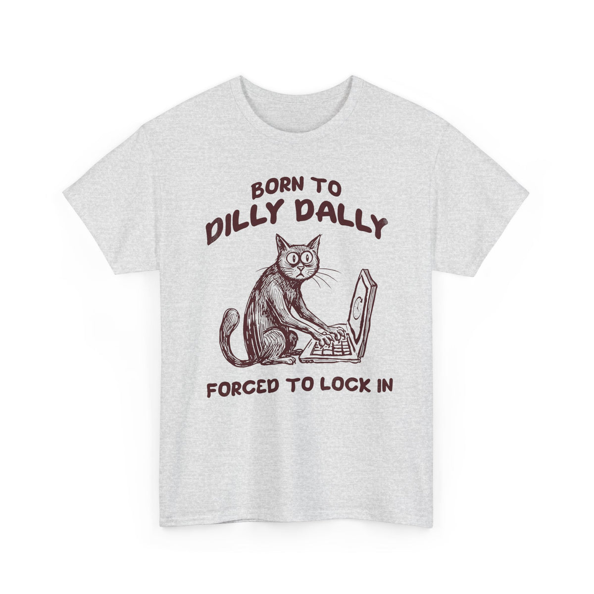 Born to Dilly Dally Tee Funny Slogan Casual T‑Shirt
