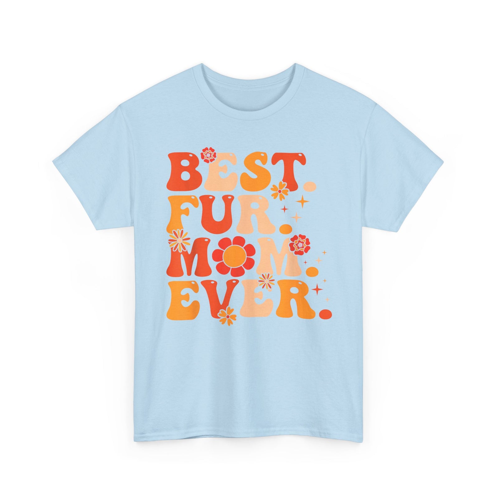 Best Fur Mom Ever T-Shirt — Pet Mom Tee for Dog & Cat Lovers