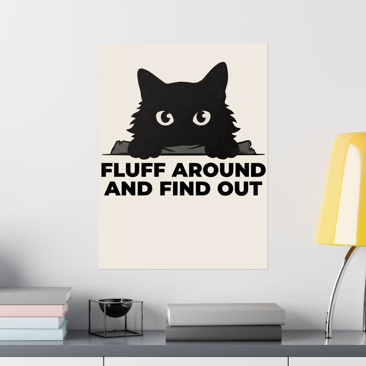 Fluff Around And Find Out Poster — Playful Graphic Poster