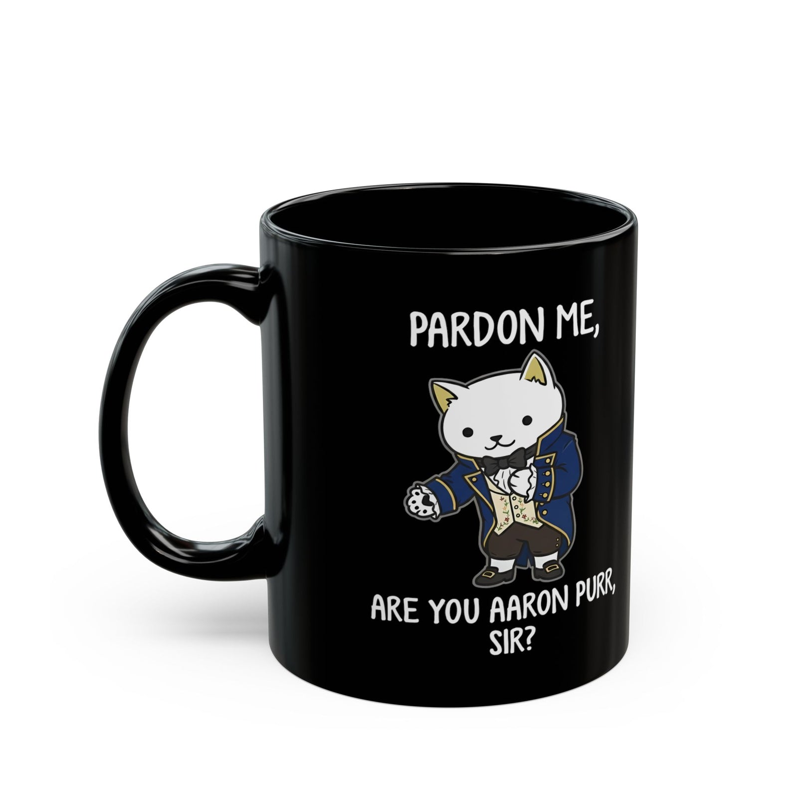 Pardon Me Are You Aaron Purr Cat Black Mug — Funny Cat Quote Mug