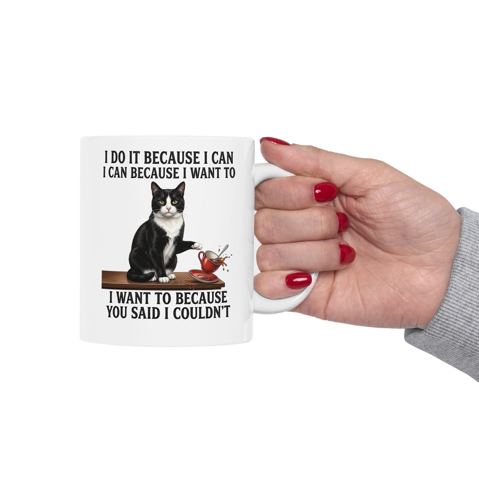 Cat Rebel Ceramic Mug — “I Do It Because I Can…You Said I Couldn’t” Inspirational Graphic Mug