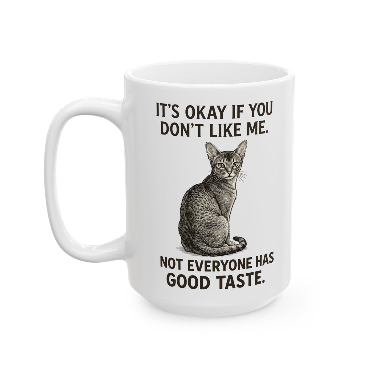 Sassy Cat 'It's Okay If You Don't Like Me' Ceramic Mug