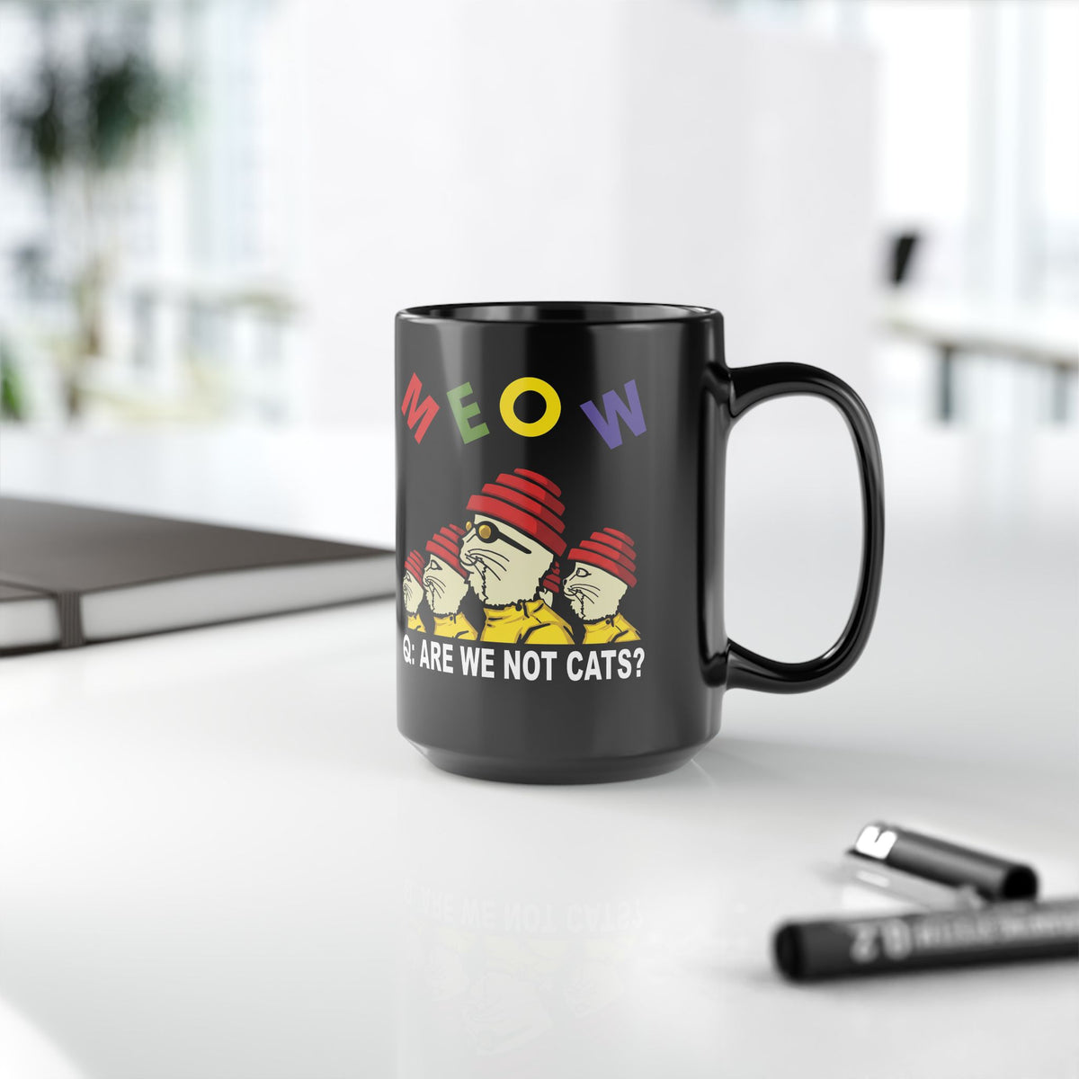 Meow Are We Not Cats Black Mug — Funny Cat Quote Mug