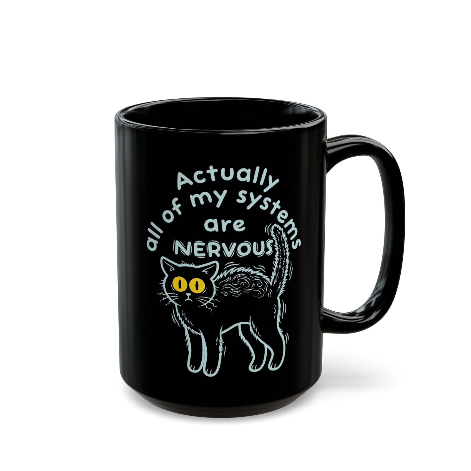 Actually All of My Systems Are NERVOUS Black Cat Black Mug