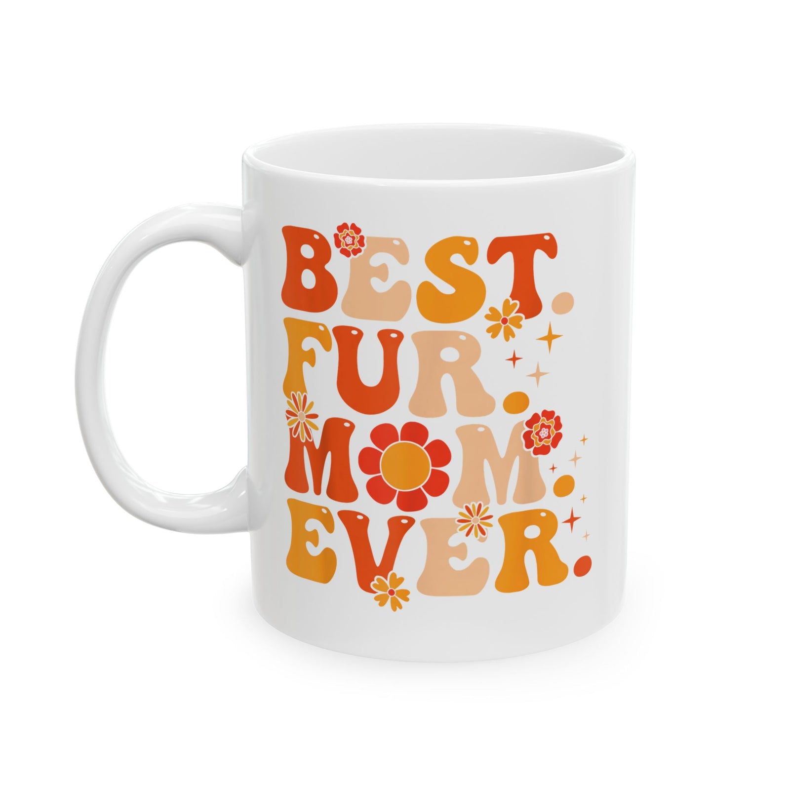 Best Fur Mom Ever Ceramic Mug — Pet Mom Mug for Dog & Cat Lovers