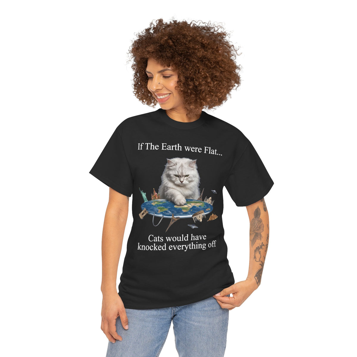 If The Earth Were Flat Cat T-Shirt — "Cats Would Have Knocked Everything Off" Funny Cat Tee