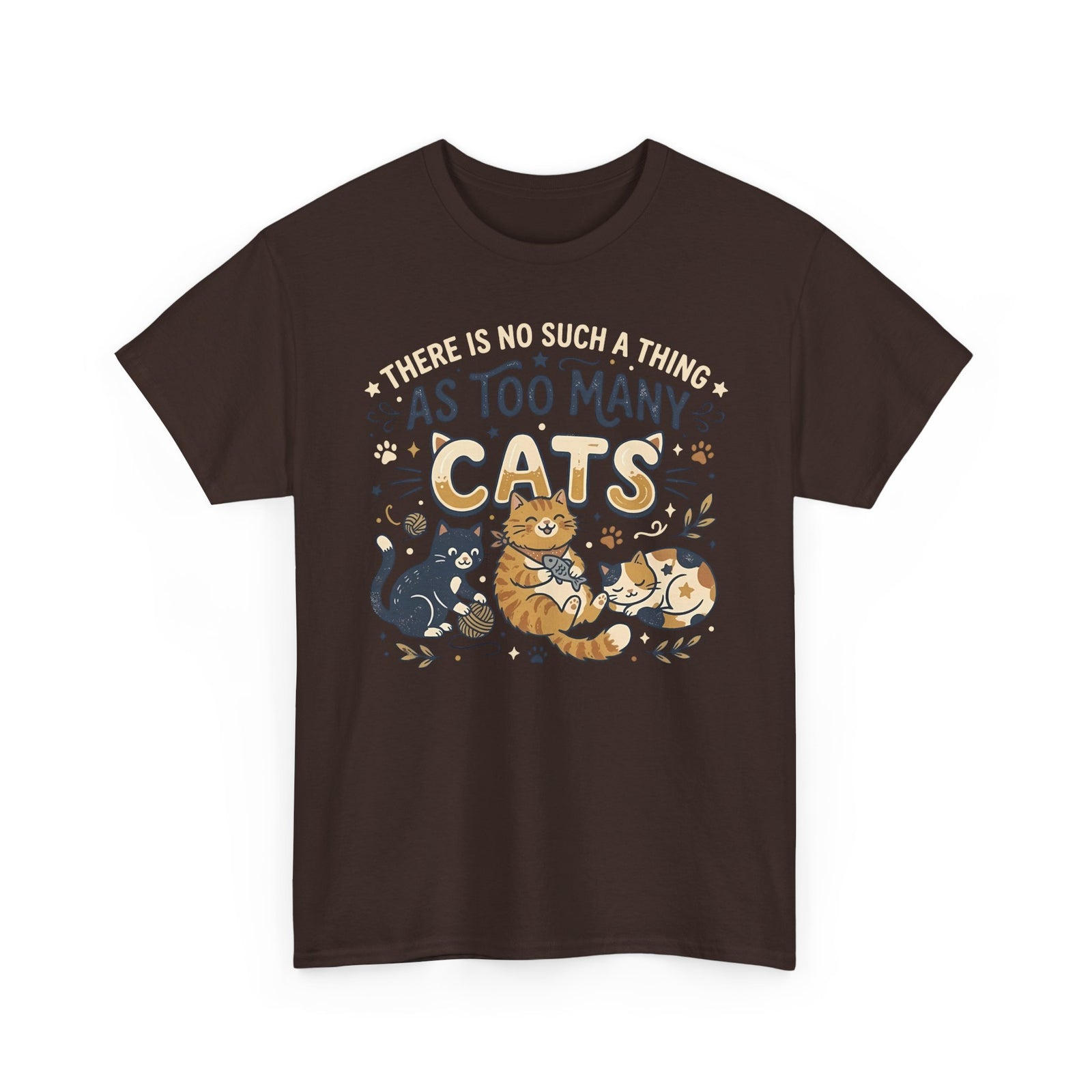 There Is No Such A Thing As Too Many Cats T-Shirt