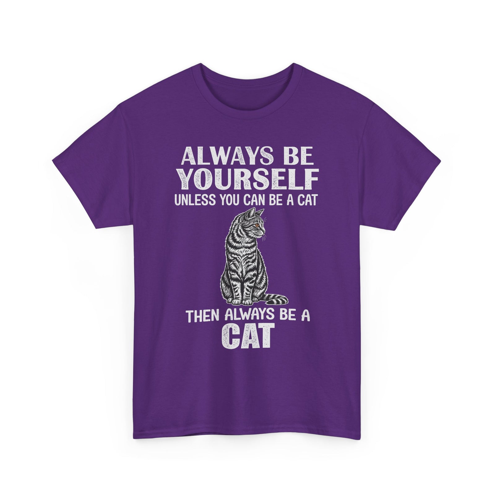 Always Be Yourself…Unless You Can Be a Cat Tee — Funny Cat Lover T-Shirt