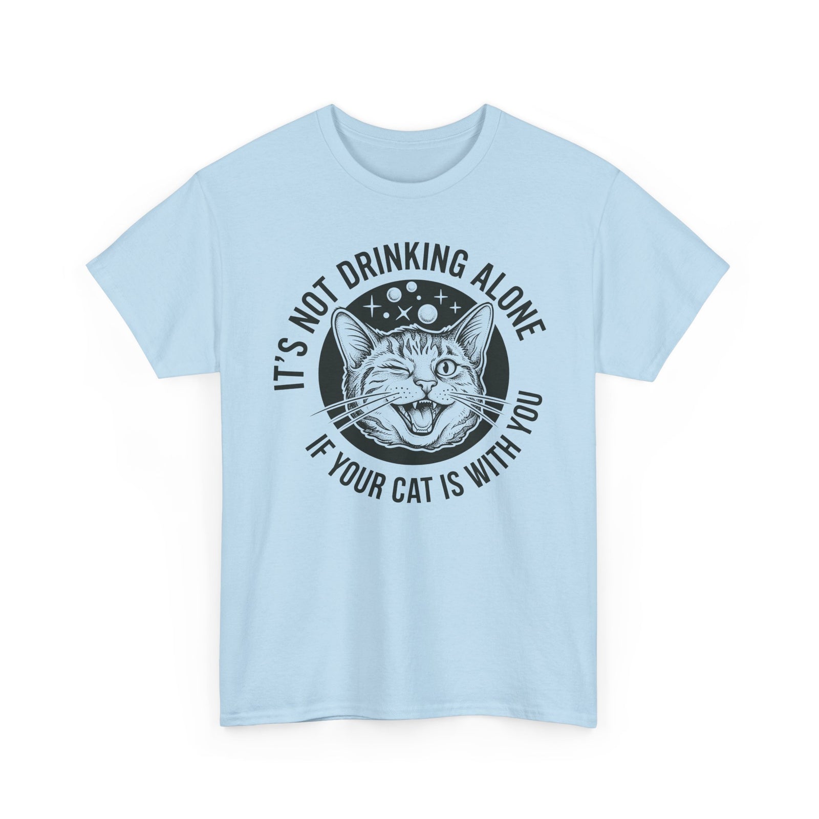 It's Not Drinking Alone If Your Cat Is With You T-Shirt