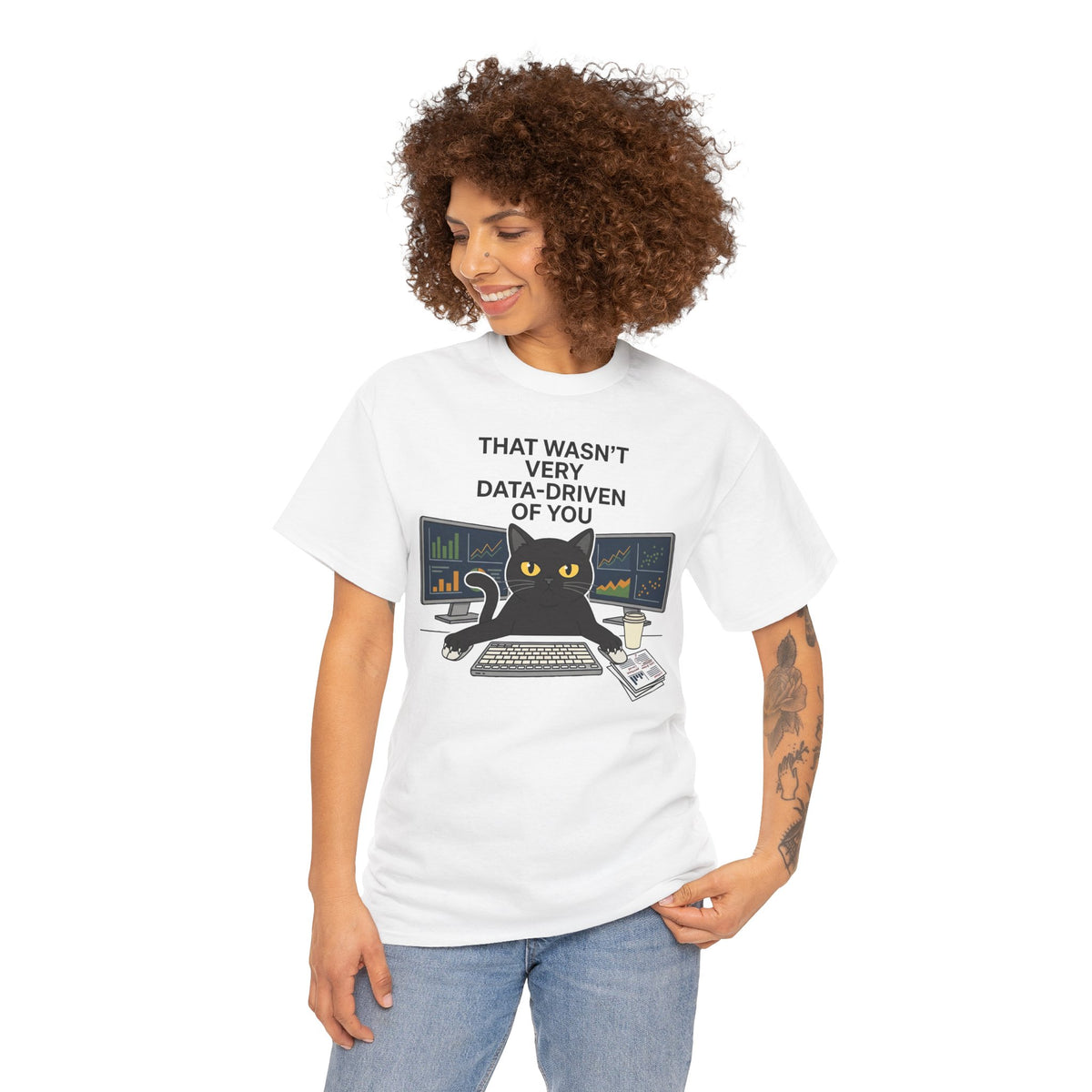 Data Cat T-Shirt — Funny "That Wasn't Very Data-Driven of You" Tee for Analysts