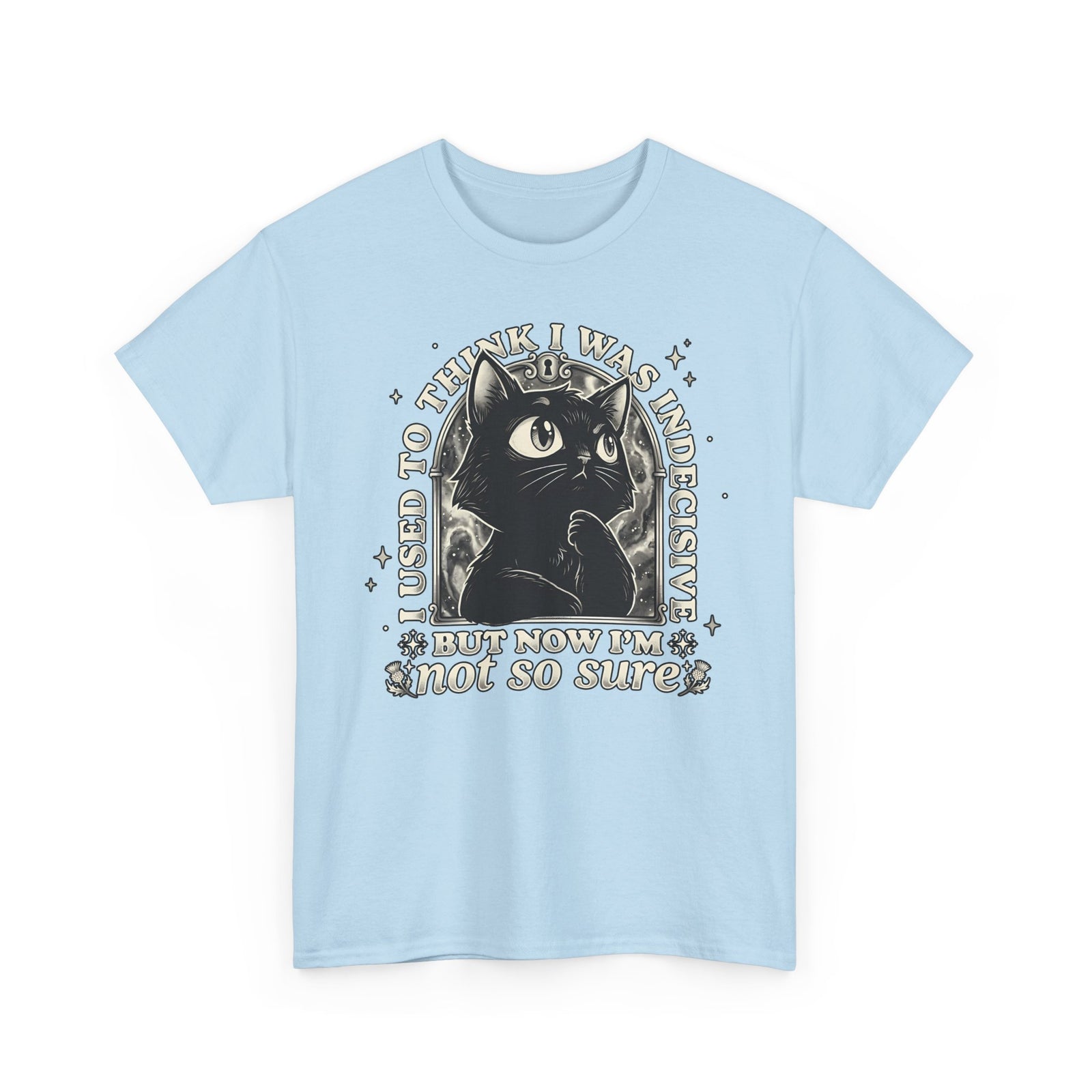 Funny Black Cat T-Shirt — "Used to Think I Was Indecisive. Now I'm Not Too Sure"