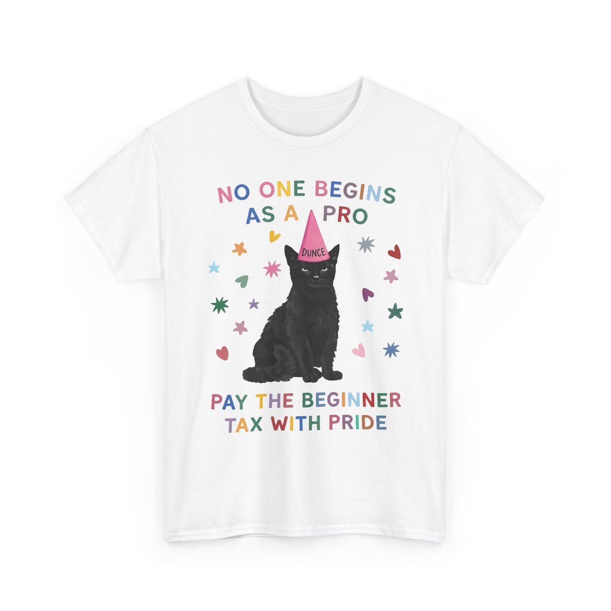 No One Begins As A Pro T-Shirt — Funny Black Cat Dunce Hat Beginner Tax Tee