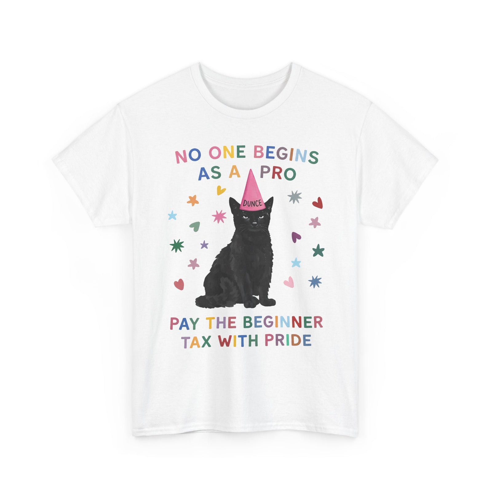 No One Begins As A Pro T-Shirt — Funny Black Cat Dunce Hat Beginner Tax Tee