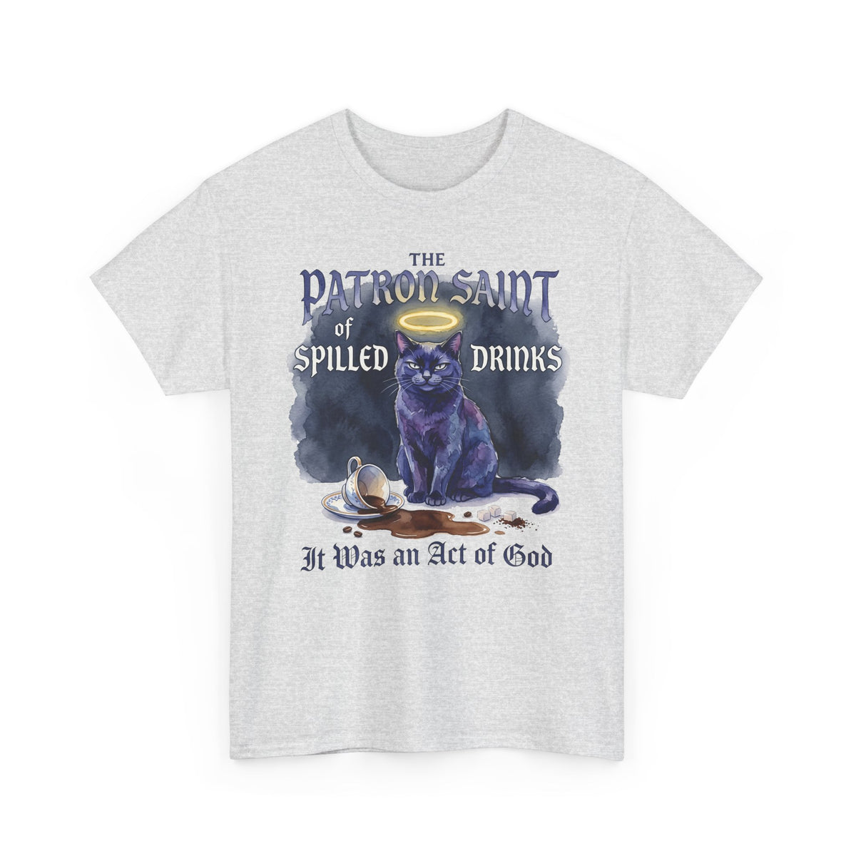 Saint of Spilled Drinks Cat T-Shirt — "It Was an Act of God" Humor Tee