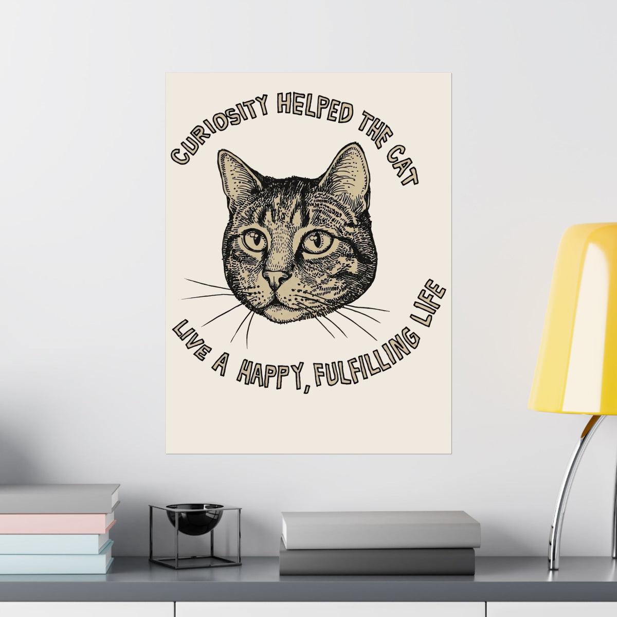 Curiosity Helped The Cat Poster — Funny Cat Lover Poster