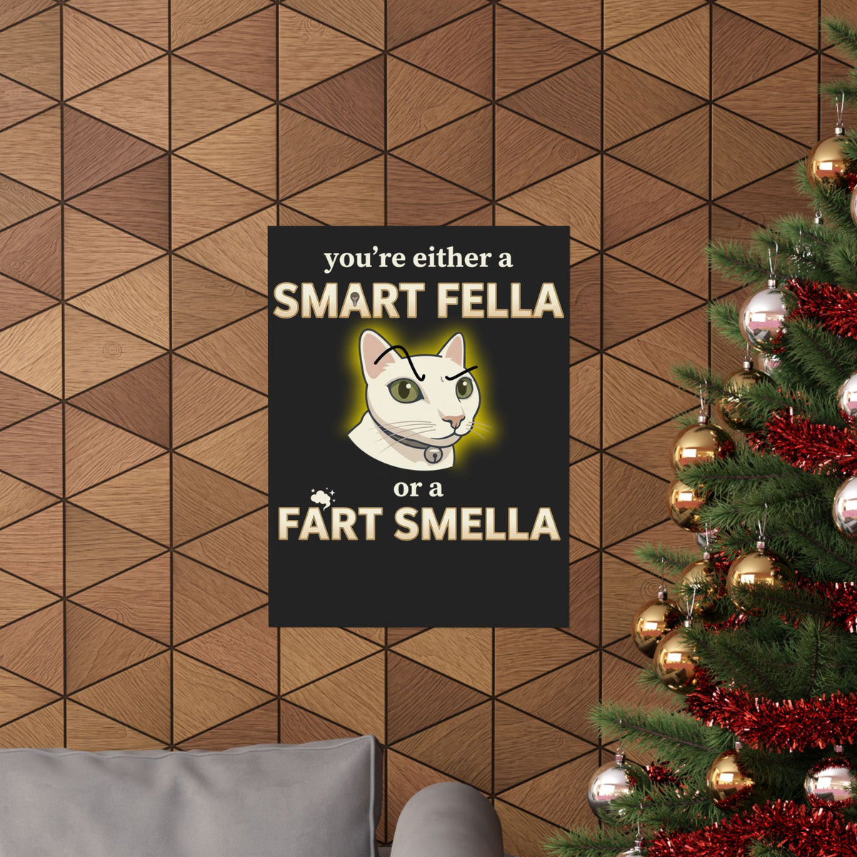 Funny Cat Poster — "You're Either a Smart Fella or a Fart Smella"