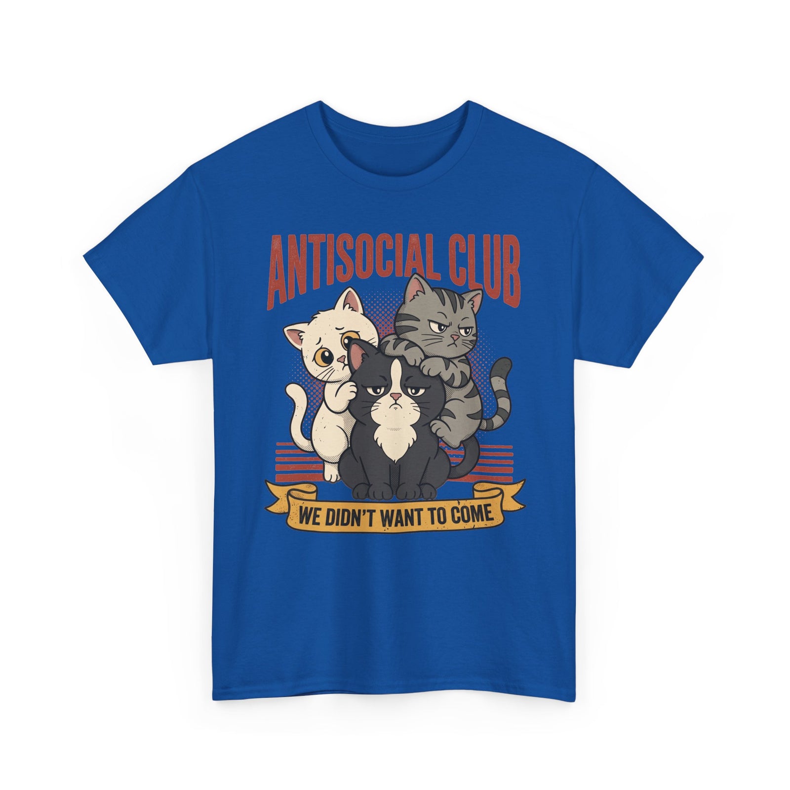 Antisocial Club Cats Tee — “We Didn’t Want to Come” Graphic T-Shirt