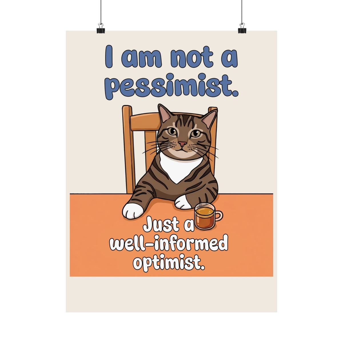 I Am Not A Pessimist Poster — Funny Well-Informed Optimist Cat Poster