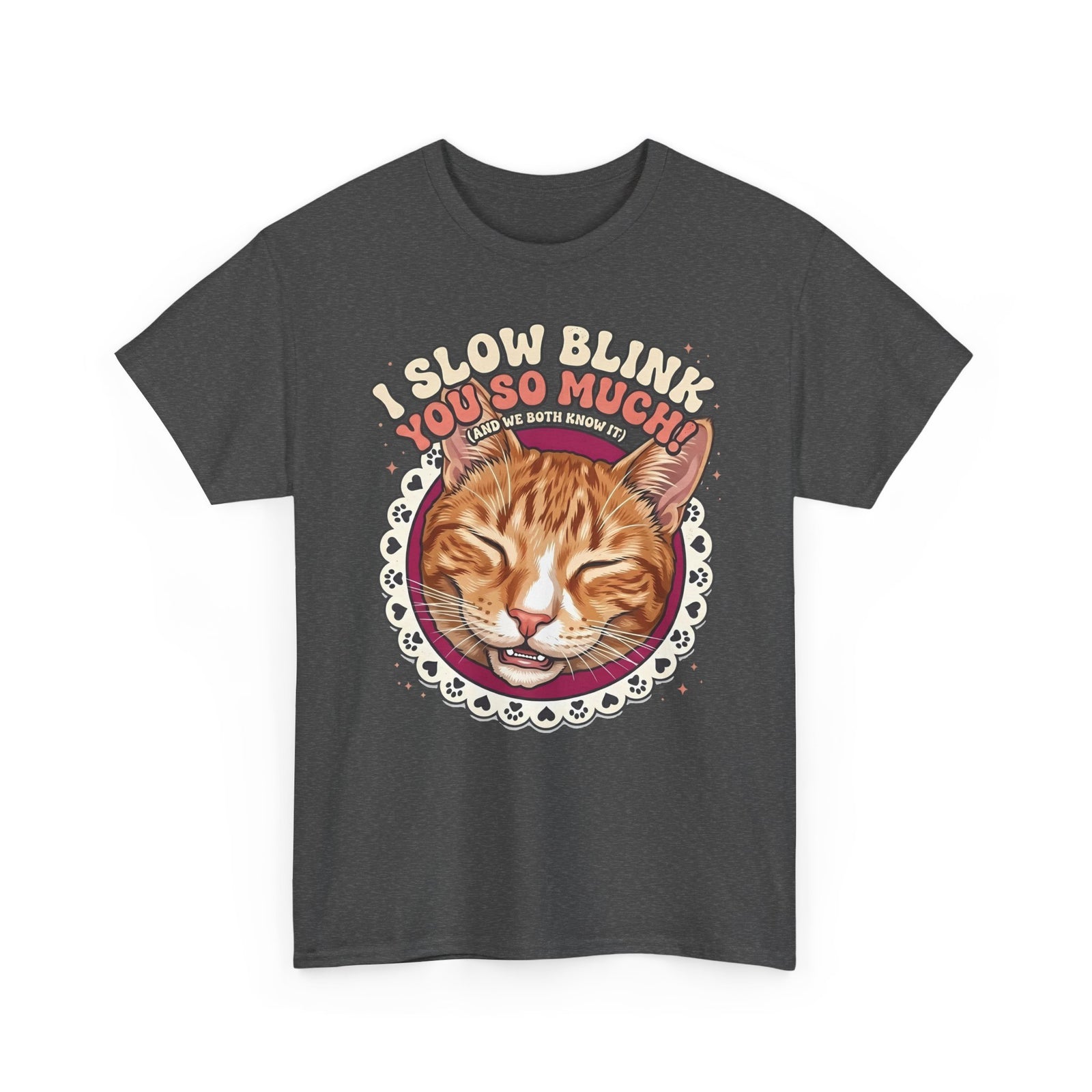 I Slow Blink You So Much Cat Lover T-Shirt